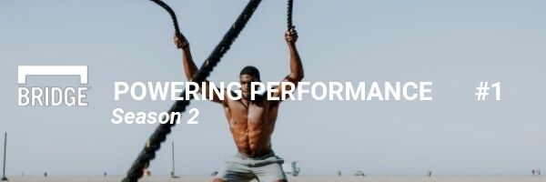 Season 2, Episode 1 of Powering Performance